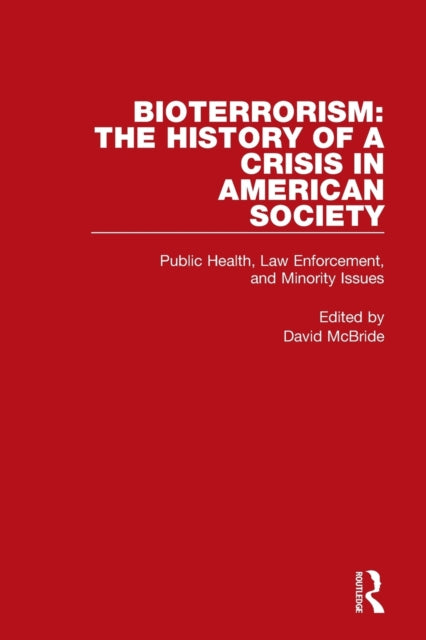 Bioterrorism: The History of a Crisis in American Society: Public Health, Law Enforcement, and Minority Issues