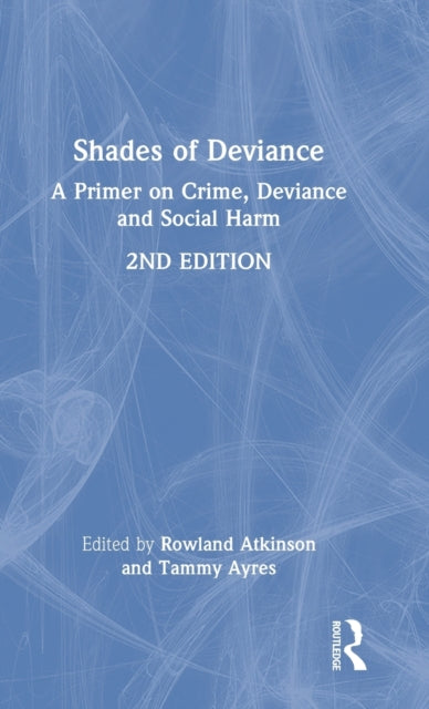 Shades of Deviance: A Primer on Crime, Deviance and Social Harm