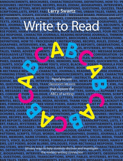 Write to Read: Ready-to-use Classroom Lessons that Explore the ABCs of Writing