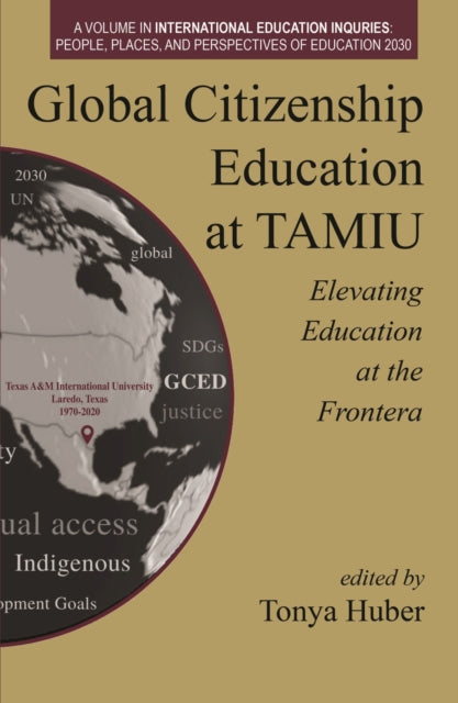 Global Citizenship Education at TAMIU Elevating Education at the Frontera: The Role of Faculty and Administrators