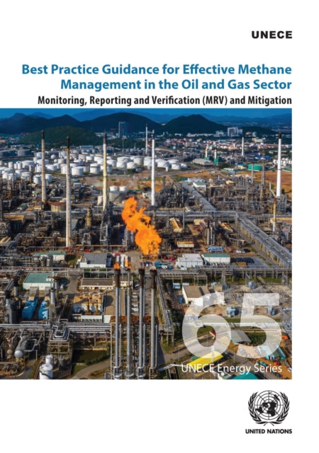 Best Practice Guidance for Effective Methane Management in the Oil and Gas Sector: Monitoring, Reporting and Verification (MRV) and Mitigation