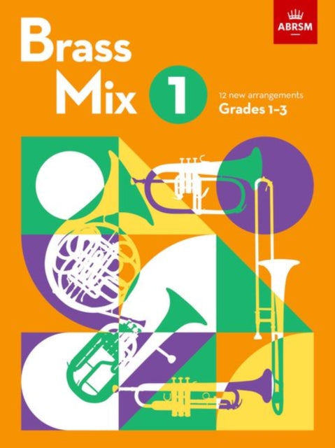 Brass Mix, Book 1: 12 new arrangements for Brass, Grades 1-3