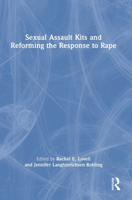 Sexual Assault Kits and Reforming the Response to Rape