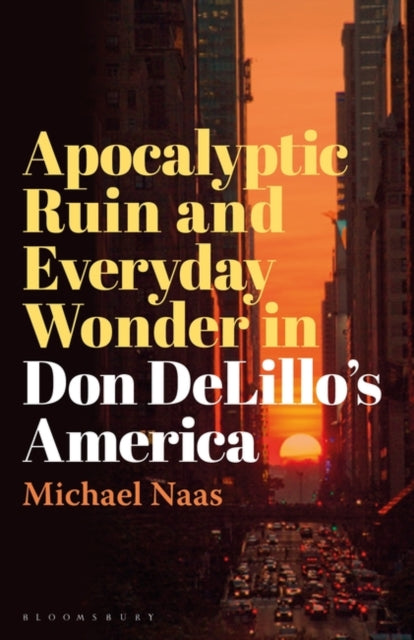 Apocalyptic Ruin and Everyday Wonder in Don DeLillo's America