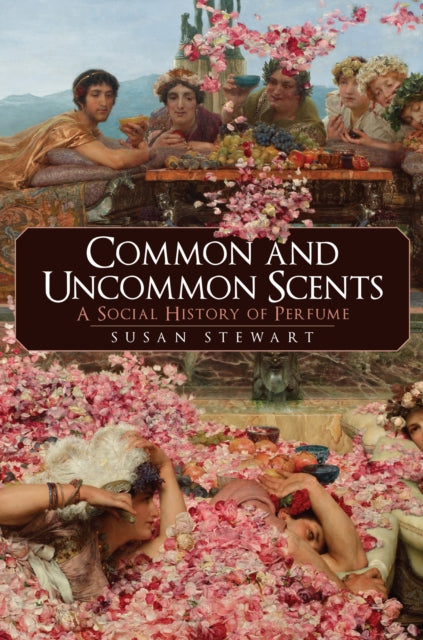 Common and Uncommon Scents: A Social History of Perfume