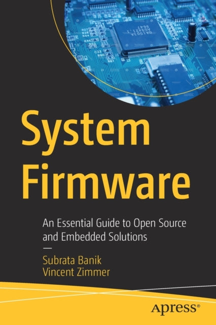 System Firmware: An Essential Guide to Open Source and Embedded Solutions