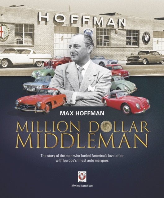 Max Hoffman: Million Dollar Middleman