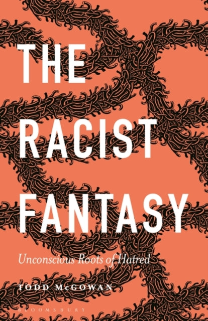 The Racist Fantasy: Unconscious Roots of Hatred