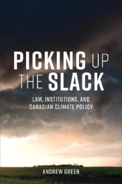 Picking Up the Slack: Law, Institutions, and Canadian Climate Policy