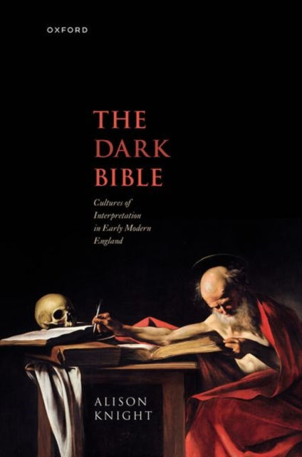 The Dark Bible: Cultures of Interpretation in Early Modern England