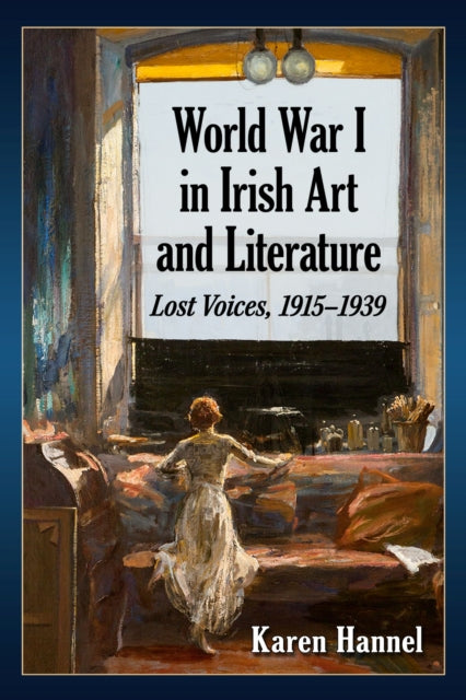 World War I in Irish Art and Literature: Lost Voices, 1915-1939