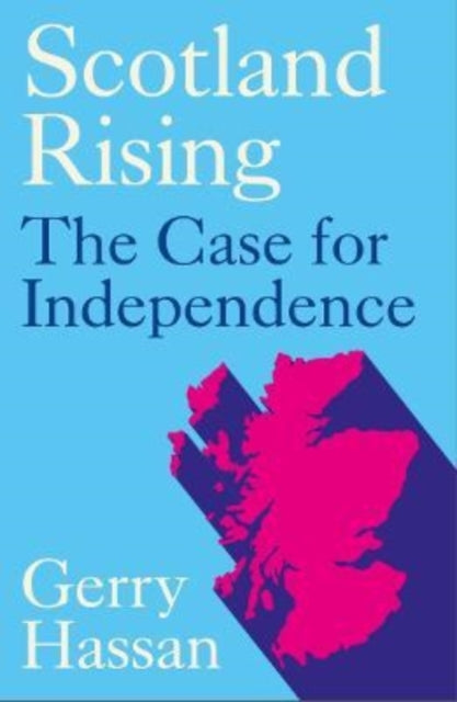 Scotland Rising: The Case for Independence