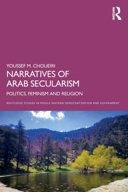 Narratives of Arab Secularism: Politics, Feminism and Religion