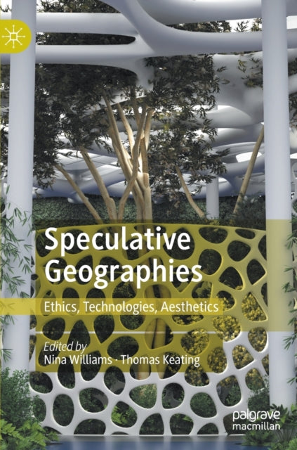 Speculative Geographies: Ethics, Technologies, Aesthetics