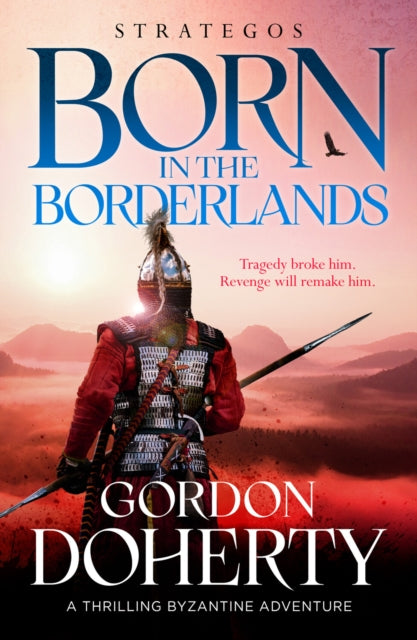 Strategos: Born in the Borderlands: A thrilling Byzantine adventure