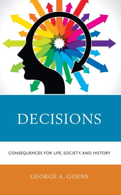 Decisions: Consequences for Life, Society, and History