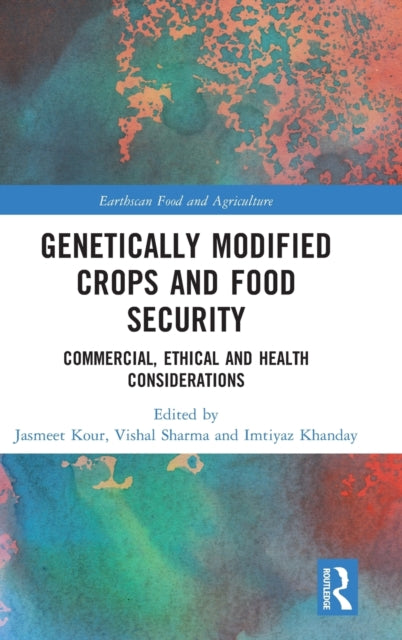 Genetically Modified Crops and Food Security: Commercial, Ethical and Health Considerations