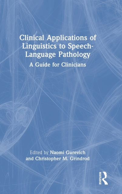 Clinical Applications of Linguistics to Speech-Language Pathology: A Guide for Clinicians