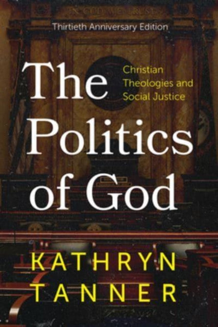 The Politics of God: Christian Theologies and Social Justice, Thirtieth Anniversary Edition