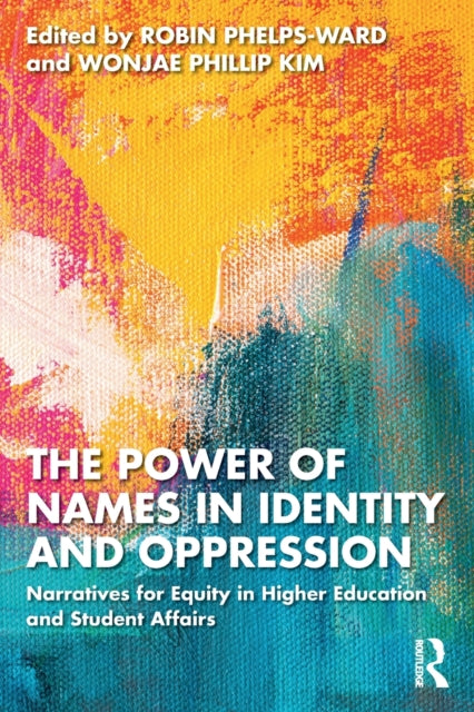 The Power of Names in Identity and Oppression: Narratives for Equity in Higher Education and Student Affairs