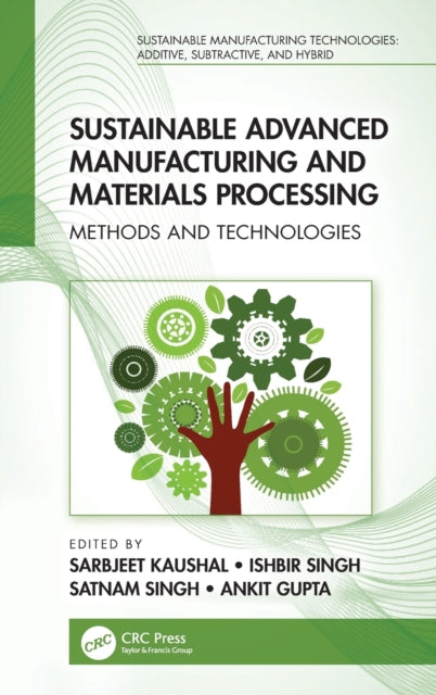 Sustainable Advanced Manufacturing and Materials Processing: Methods and Technologies