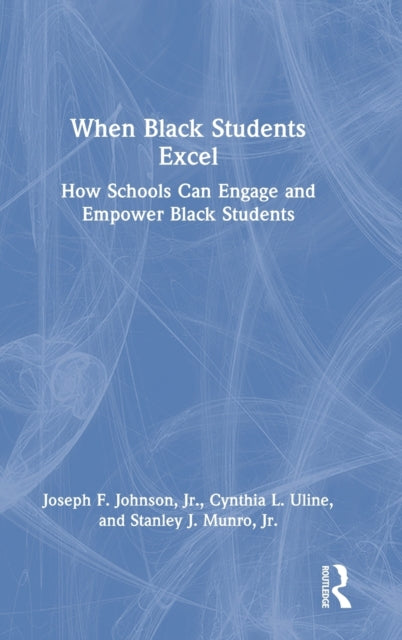 When Black Students Excel: How Schools Can Engage and Empower Black Students