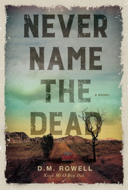 Never Name The Dead: A Novel