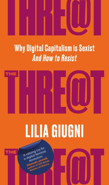 The Threat: Why Digital Capitalism is Sexist - And How to Resist