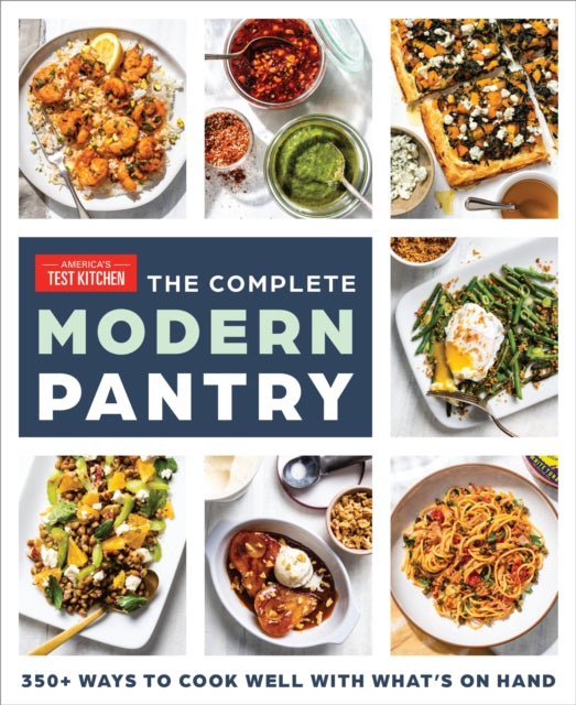 The Complete Modern Pantry: 500+ Ways to Cook with What You Have