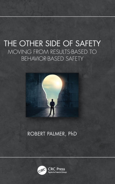 The Other Side of Safety: Moving from Results-Based to Behavior-Based Safety