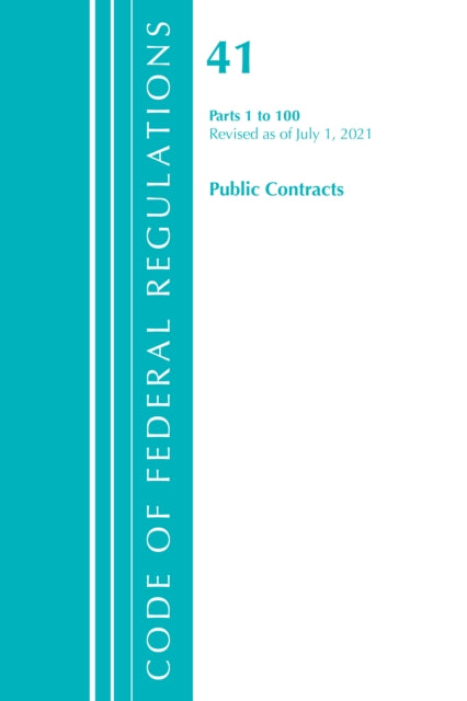 Code of Federal Regulations, Title 41 Public Contracts and Property Management 1-100, Revised as of July 1, 2021