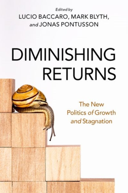 Diminishing Returns: The New Politics of Growth and Stagnation