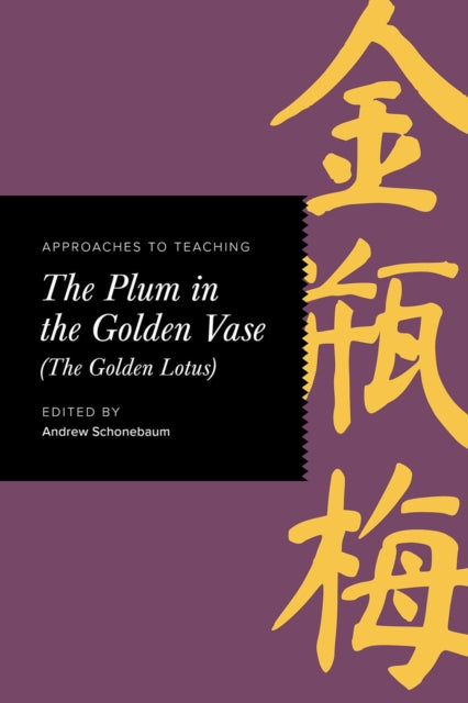 Approaches to Teaching The Plum in the Golden Vase (The Golden Lotus)