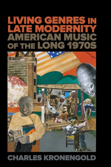 Living Genres in Late Modernity: American Music of the Long 1970s