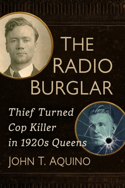 The Radio Burglar: Thief Turned Cop Killer in 1920s Queens