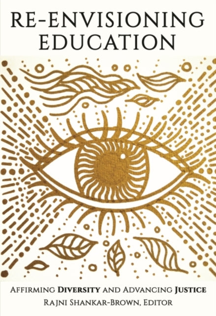 Re-Envisioning Education: Affirming Diversity and Advancing Justice