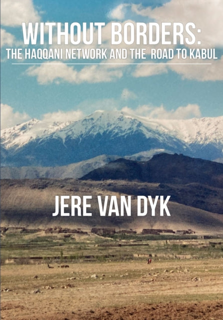Without Borders: The Haqqani Network and the Road to Kabul