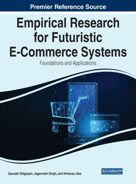 Empirical Research for Futuristic E-Commerce Systems: Foundations and Applications