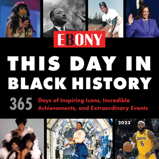 2023 This Day in Black History Wall Calendar: 365 Days of Inspiring Icons, Incredible Achievements, and Extraordinary Events
