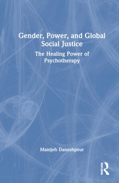 Gender, Power, and Global Social Justice: The Healing Power of Psychotherapy