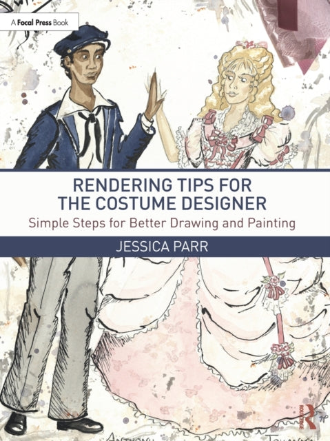 Rendering Tips for the Costume Designer: Simple Steps for Better Drawing and Painting