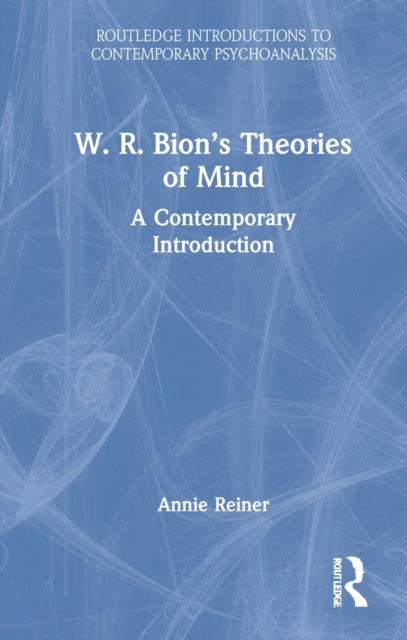 W. R. Bion's Theories of Mind: A Contemporary Introduction