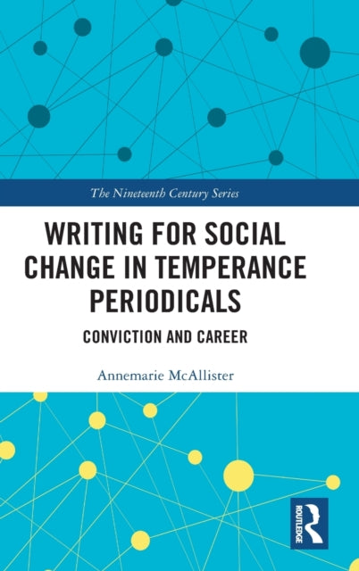 Writing for Social Change in Temperance Periodicals: Conviction and Career