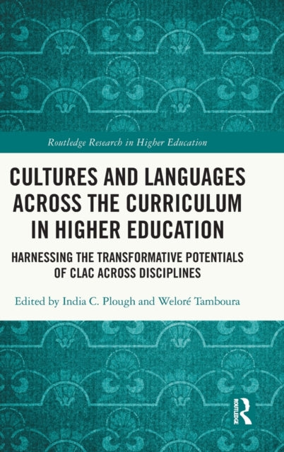 Cultures and Languages Across the Curriculum in Higher Education: Harnessing the Transformative Potentials of CLAC Across Disciplines