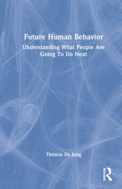 Future Human Behavior: Understanding What People Are Going To Do Next