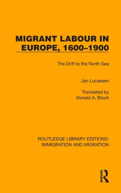 Migrant Labour in Europe, 1600-1900: The Drift to the North Sea