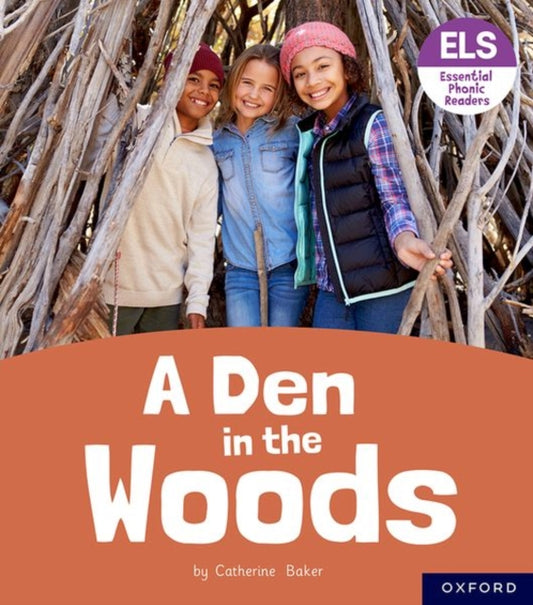 Essential Letters and Sounds: Essential Phonic Readers: Oxford Reading Level 3: A Den in the Woods