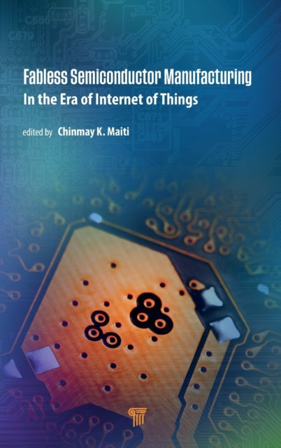 Fabless Semiconductor Manufacturing: In the Era of Internet of Things