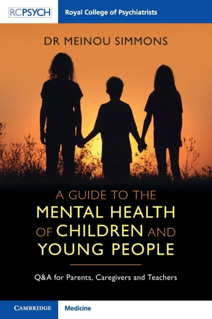 A Guide to the Mental Health of Children and Young People: Q&A for Parents, Caregivers and Teachers