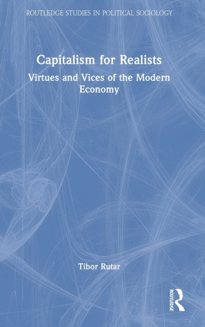 Capitalism for Realists: Virtues and Vices of the Modern Economy